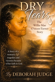 Dry Tears The Willie Mae O'Steen- Turner Story