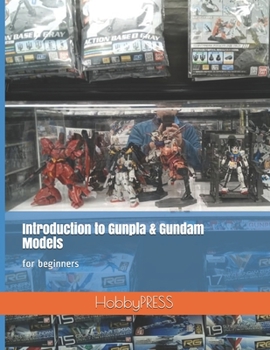 Paperback Introduction to Gunpla & Gundam Models: for beginners Book