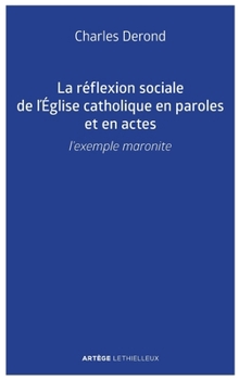 Paperback La réflexion sociale de l'Église catholique en paroles et en actes: L'exemple maronite [French] Book