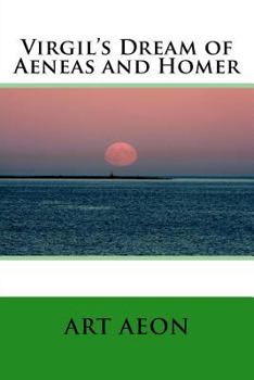 Paperback Virgil's Dream of Aeneas and Homer Book