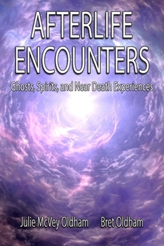Paperback Afterlife Encounters: Ghosts, Spirits, and Near Death Experiences Book