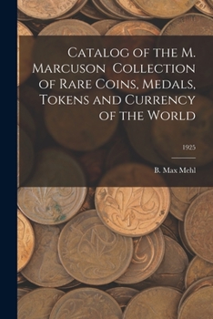 Paperback Catalog of the M. Marcuson Collection of Rare Coins, Medals, Tokens and Currency of the World; 1925 Book