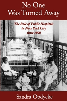 Paperback No One Was Turned Away: The Role of Public Hospitals in New York City Since 1900 Book