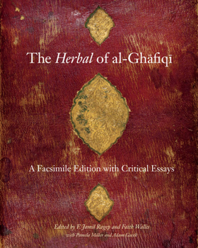 Hardcover The Herbal of Al-Ghafiqi: A Facsimile Edition with Critical Essays Book