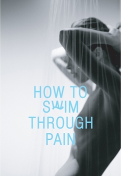 Hardcover How to Swim Through Pain Book