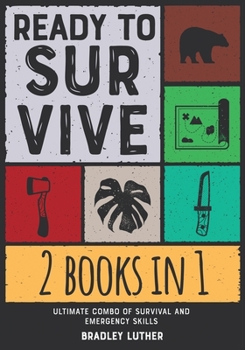 Paperback Ready to Survive! [2 IN 1]: Ultimate Combo of Survival and Emergency Skills Book