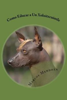 Paperback Como Educar a Un Xoloitzcuintle [Spanish] Book