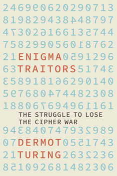Hardcover The Enigma Traitors: The Struggle to Lose the Cipher War Book