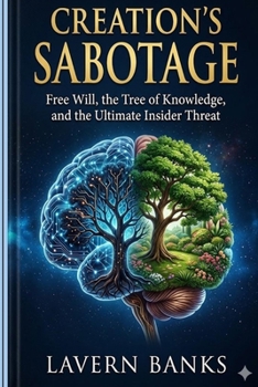 Paperback Creation's Sabotage: Free Will, the Tree of Knowledge, and the Ultimate Insider Threat Book