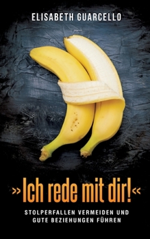 Paperback Ich rede mit dir!: Stolperfallen vermeiden und gute Beziehungen führen [German] Book