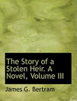Paperback The Story of a Stolen Heir. a Novel, Volume III [Large Print] Book