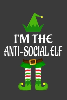 Paperback I'm The Anti-social ELF: Funny Christmas Present For Anti-social . Anti-social Gift Journal for Writing, College Ruled Size 6" x 9", 100 Page. Book