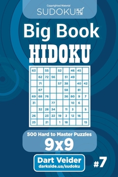 Paperback Sudoku Big Book Hidoku - 500 Hard to Master Puzzles 9x9 (Volume 7) Book