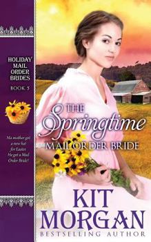 The Springtime Mail-Order Bride - Book #5 of the Holiday Mail Order Brides