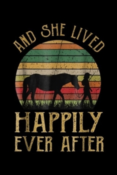 Paperback And She Lived Happily Ever After: And She Lived Happily Ever After Horse T for Women Men Journal/Notebook Blank Lined Ruled 6x9 100 Pages Book