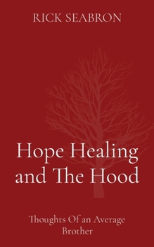 Paperback Hope Healing and The Hood: Thoughts Of an Average Brother Book