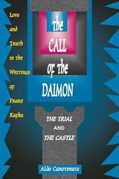 Paperback The Call of the Daimon: Love and Truth in the Writings of Franz Kafka Book