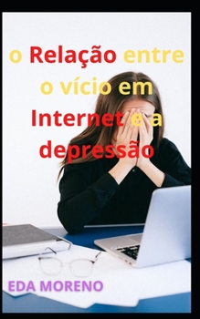 o Rela??o entre o v?cio em Internet e a depress?o