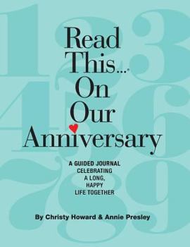 Hardcover Read This...On Our Anniversary (hardback): A Guided Journal Celebrating a Long, Happy Life Together Book