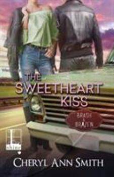 The Sweetheart Kiss - Book #3 of the Brash & Brazen