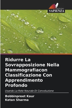 Paperback Ridurre La Sovrapposizione Nella Mammografiacon Classificazione Con Apprendimento Profondo [Italian] Book