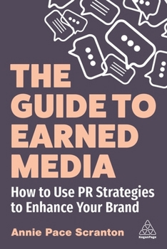 Paperback The Guide to Earned Media: How to Use PR Strategies to Enhance Your Brand Book