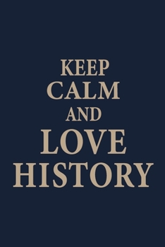 Paperback Keep calm and love History: Blank Lined pages Teacher Notebook journal Funny History Teacher Appreciation Gift Book