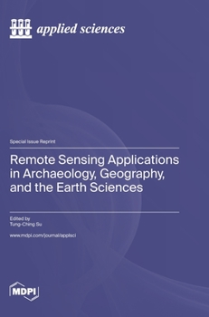 Hardcover Remote Sensing Applications in Archaeology, Geography, and the Earth Sciences Book