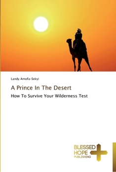 A Prince In The Desert: How To Survive Your Wilderness Test