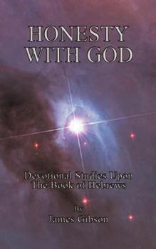 Paperback Honesty With God: Devotional Studies Upon The Book of Hebrews Book