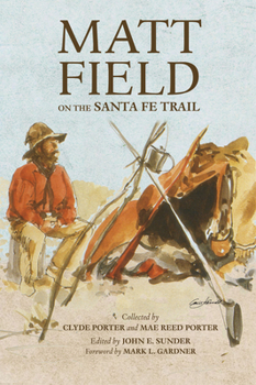 Matt Field on the Santa Fe Trail (American Exploration and Travel Series) - Book  of the American Exploration and Travel Series