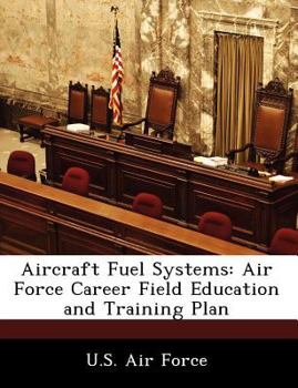 Paperback Aircraft Fuel Systems: Air Force Career Field Education and Training Plan Book