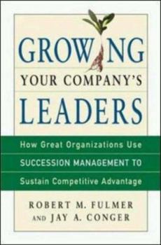Hardcover Growing Your Company's Leaders: How Great Organizations Use Succession Management to Sustain Competitive Advantage Book
