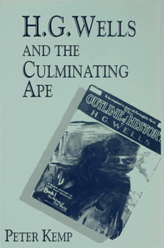 Hardcover H. G. Wells and the Culminating Ape: Biological Imperatives and Imaginative Obsessions Book