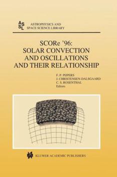 Paperback Score '96: Solar Convection and Oscillations and Their Relationship Book