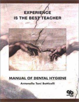 Paperback Experience Is the Best Teacher: Manual of Dental Hygiene Book