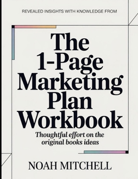Revealed Insights With Knowledge From The 1-Page Marketing Plan: Thoughtful Efforts On The Original Books Ideas