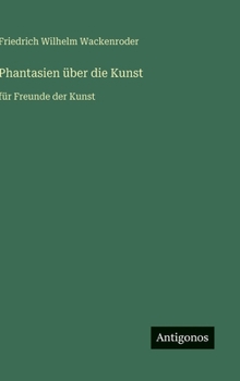 Phantasien über die Kunst: für Freunde der Kunst