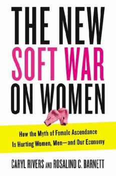 Hardcover The New Soft War on Women: How the Myth of Female Ascendance Is Hurting Women, Men--And Our Economy Book