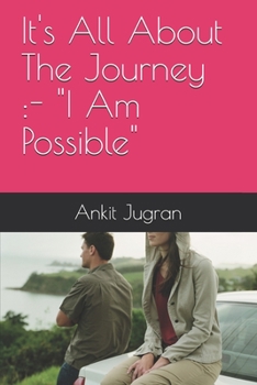 Paperback It's All About The Journey: - I Am Possible Book