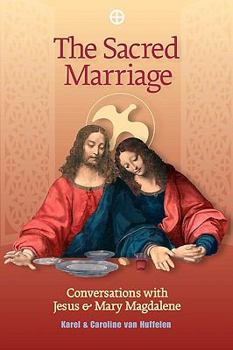 Paperback The Sacred Marriage: Conversations with Jesus and Mary Magdalene Book