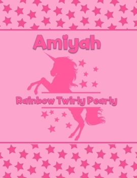 Amiyah Rainbow Twirly Pearly: Personalized Draw & Write Book with Her Unicorn Name | Word/Vocabulary List Included for Story Writing