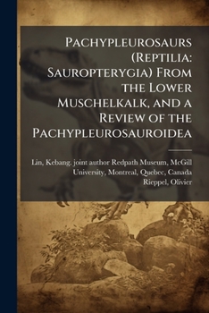 Paperback Pachypleurosaurs (Reptilia: Sauropterygia) From the Lower Muschelkalk, and a Review of the Pachypleurosauroidea Book