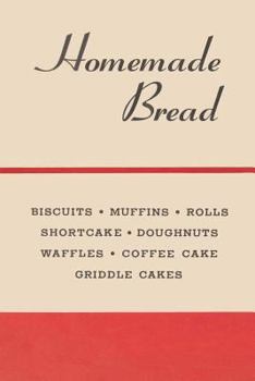 Paperback Homemade Bread: Classic Made-From-Scratch Recipes & Processes Book