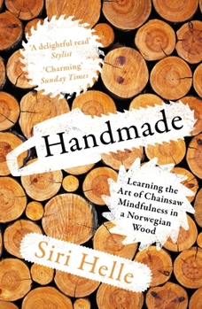 Paperback Handmade: Learning the Art of Chainsaw Mindfulness in a Norwegian Wood Book