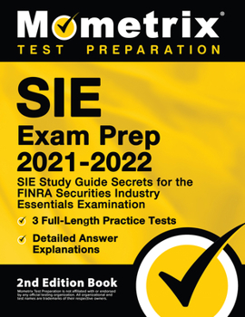 Paperback Sie Exam Prep 2021-2022 - Sie Study Guide Secrets for the Finra Securities Industry Essentials Examination, 3 Full-Length Practice Tests, Detailed Ans Book