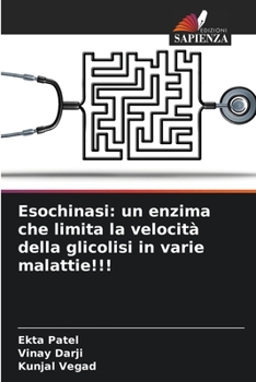 Esochinasi: un enzima che limita la velocità della glicolisi in varie malattie!!! (Italian Edition)