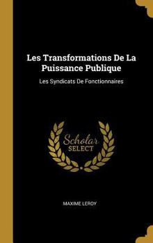 Hardcover Les Transformations De La Puissance Publique: Les Syndicats De Fonctionnaires [French] Book