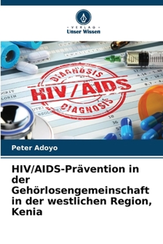 HIV/AIDS-Prävention in der Gehörlosengemeinschaft in der westlichen Region, Kenia (German Edition)
