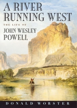 Hardcover A River Running West: The Life of John Wesley Powell Book
